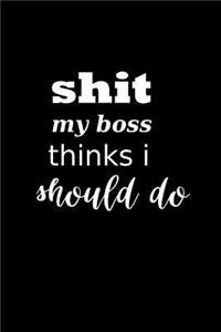 2019 Daily Planner Funny Saying Shit My Boss Thinks I Should Do 384 Pages