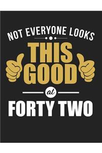 Not Everyone Looks This Good at Forty Two