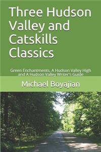 Three Hudson Valley and Catskills Classics
