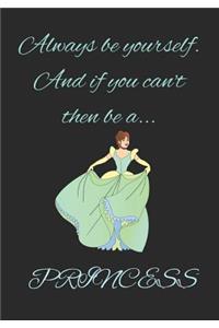 Always Be Yourself and If You Can't Then Be a Princess
