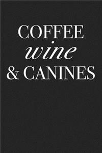 Coffee Wine & Canines: A 6x9 Inch Matte Softcover Journal Notebook with 120 Blank Lined Pages and a Funny Caffeine Loving Pet Dog Owner Cover Slogan