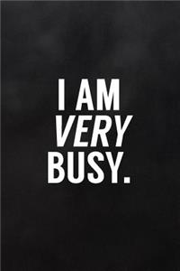 I Am Very Busy