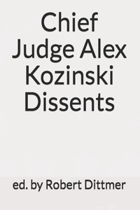 Chief Judge Alex Kozinski Dissents