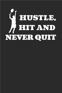 Hustle, hit and never quit