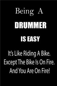 Being a Drummer Is Easy: It's Like Riding a Bike. Except the Bike Is on Fire. and You Are on Fire! Blank Line Journal