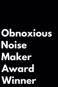 Obnoxious Noise Maker Award Winner