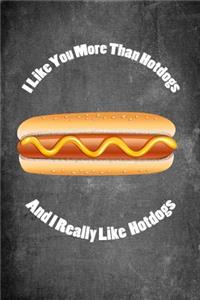 I Like You More Than Hotdogs and I Really Like Hotdogs