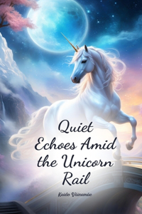 Quiet Echoes Amid the Unicorn Rail