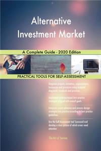 Alternative Investment Market A Complete Guide - 2020 Edition