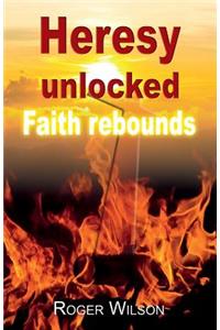 Heresy Unlocked: Faith Rebounds