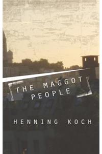 The Maggot People