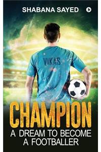 Champion: A dream to become a footballer