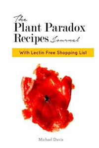 The Plant Paradox Recipe Journal: Discover Easy Weight Loss with the Ultimate Lectin Free Shopping List