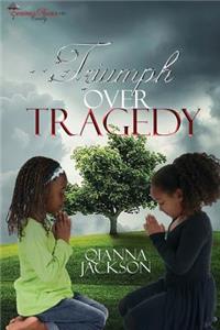 Triumph over Tragedy by Qianna Jackson