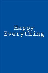 Happy Everything