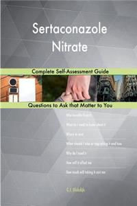 Sertaconazole Nitrate; Complete Self-Assessment Guide