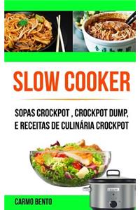 Slow Cooker: Sopas Crockpot, Crockpot Dump, e Receitas de Culinária Crockpot