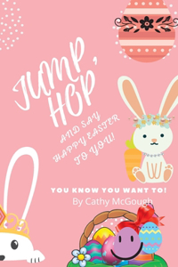 Jump, Hop and Say Happy Easter To You!