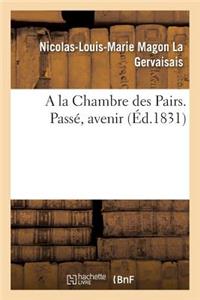 a la Chambre Des Pairs. Passé, Avenir