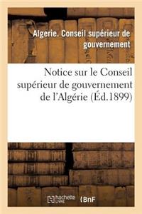 Notice Sur Le Conseil Supérieur de Gouvernement de l'Algérie