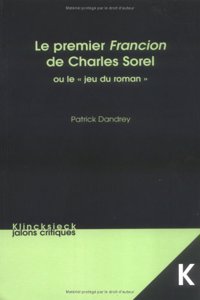 Le Premier Francion de Charles Sorel Ou Le Jeu Du Roman
