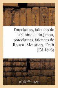 Porcelaines Et Faïences, Porcelaines de la Chine Et Du Japon, Porcelaines Variées: Faïences de Rouen, Moustiers, Delft, Objets Divers