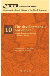 The Development of Leasehold in Northwestern Europe, c. 1200-1600