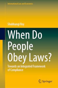 When Do People Obey Laws?: Towards an Integrated Approach to Compliance