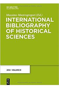 International Bibliography of Historical Sciences 2012: 81