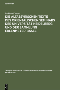 Die Altassyrischen Texte Des Orientalischen Seminars Der Universität Heidelberg Und Der Sammlung Erlenmeyer-Basel