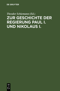 Zur Geschichte Der Regierung Paul I. Und Nikolaus I.