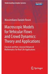 Macroscopic Models for Vehicular Flows and Crowd Dynamics: Theory and Applications: Classical and Non-Classical Advanced Mathematics for Real Life Applications