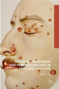 Medicine, Knowledge and Venereal Diseases in England, 1886-1916