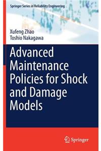 Advanced Maintenance Policies for Shock and Damage Models