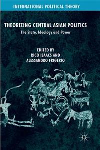 Theorizing Central Asian Politics