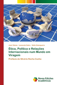 Ética, Política e Relações Internacionais num Mundo em Viragem