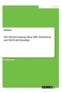 Bremsvorgang ohne ABS. Simulation mit MATLAB Simulink