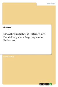 Innovationsfähigkeit in Unternehmen. Entwicklung eines Fragebogens zur Evaluation