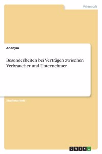 Besonderheiten bei Verträgen zwischen Verbraucher und Unternehmer