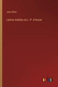 Lettres Inédites de L.-P. d'Hozier