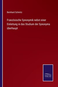 Französische Synonymik nebst einer Einleitung in das Studium der Synonyma überhaupt