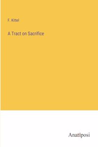 Tract on Sacrifice