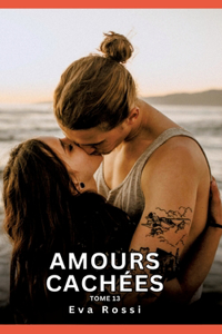 Amours Cachées. Tome 13