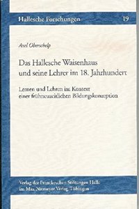 Das Hallesche Waisenhaus Und Seine Lehrer Im 18. Jahrhundert