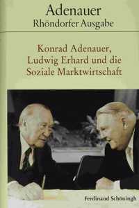 Konrad Adenauer, Ludwig Erhard Und Die Soziale Marktwirtschaft