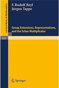 Group Extensions, Representations, and the Schur Multiplicator