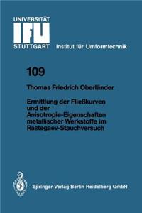 Ermittlung Der Fließkurven Und Der Anisotropie-Eigenschaften Metallischer Werkstoffe Im Rastegaev-Stauchversuch
