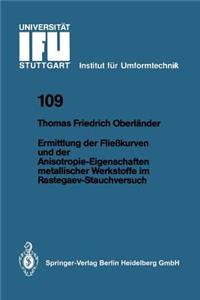 Ermittlung Der Fließkurven Und Der Anisotropie-Eigenschaften Metallischer Werkstoffe Im Rastegaev-Stauchversuch