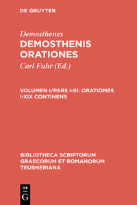 Demosthenis Orationes, Volumen I/Pars I-III, Orationes I-XIX continens