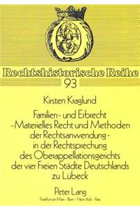 Familien- Und Erbrecht-- Materielles Recht Und Methoden Der Rechtsanwendung in Der Rechtsprechung Des Oberappellationsgerichts Der Vier Freien Staedte Deutschlands Zu Luebeck